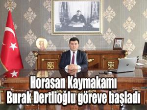 Horasan Kaymakamı Burak Dertlioğlu göreve başladı