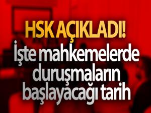 HSK açıkladı! İşte mahkemelerde duruşmaların başlayacağı tarih