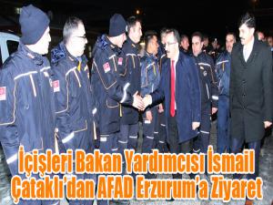İçişleri Bakan Yardımcısı İsmail Çataklıdan AFAD Erzuruma Ziyaret