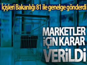 İçişleri Bakanlığı, 81 ile genelge gönderdi! Marketler için karar verildi