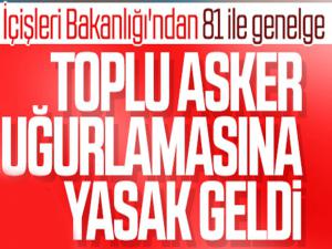 İçişleri Bakanlığı'ndan valiliklere 'asker uğurlaması' uyarısı