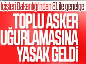 İçişleri Bakanlığı'ndan valiliklere 'asker uğurlaması' uyarısı