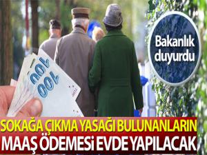 İçişleri Bakanlığı: 'Sokağa çıkma yasağı olanların maaş ödemesi evde yapılacak'