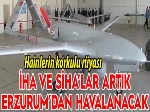 İHA ve SİHAlar artık Erzurumdan havalanacak