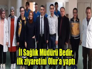 İl Sağlık Müdürü Bedir, ilk ziyaretini Olur'a yaptı