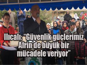 Ilıcalı, Güvenlik güçlerimiz Afrinde yakın tarihimizin en büyük mücadelelerinden birini yürütüyor