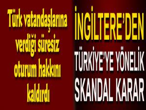 İngiltere, Türk vatandaşlarına verdiği süresiz oturum hakkını kaldırdı