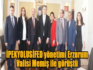 İPEKYOLUSİFED yönetimi Erzurum Valisi Memiş ile görüştü