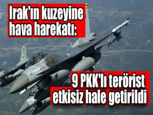 Irak'ın kuzeyine hava harekatı: 9 PKK'lı terörist etkisiz hale getirildi