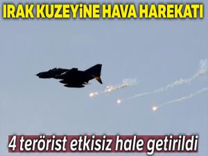 Irak kuzeyine hava harekatı, 4 terörist etkisiz hale getirildi