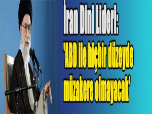 İran Dini Lideri: 'ABD ile hiçbir düzeyde müzakere olmayacak'
