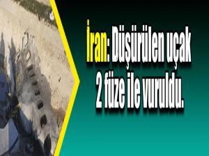 İran, düşürülen uçağın 2 füze ile vurulduğu açıkladı