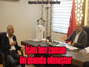 İşim her zaman  ön planda olmuştur