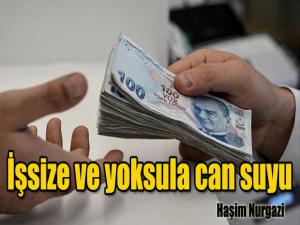 İşsize ve yoksula can suyu