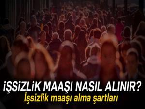 İşsizlik maaşı nasıl alınır? İşsizlik maaşı alma şartları 2018