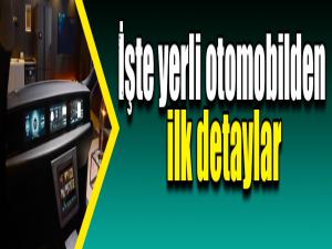 İşte yerli otomobilden ilk detaylar