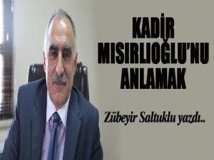 KADİR MISIRLIOĞLUNU ANLAMAK