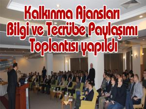 Kalkınma Ajansları Bilgi ve Tecrübe Paylaşımı Toplantısı yapıldı