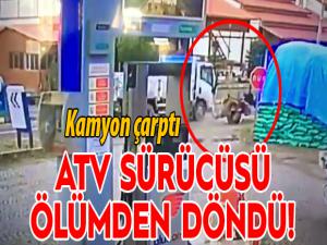 Kamyonun çarptığı ATV sürücüsü ölümden döndü!