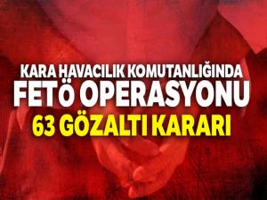 Kara Havacılık Komutanlığında FETÖ operasyonu: 63 gözaltı kararı