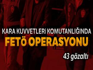 Kara Kuvvetleri Komutanlığında FETÖ operasyonu: 43 gözaltı kararı