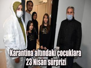 Karantina altındaki çocuklara 23 Nisan sürprizi