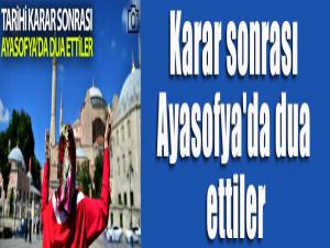 Karar sonrası Ayasofya'da dua ettiler