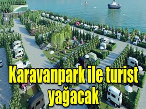 Karavanpark ile turist yağacak