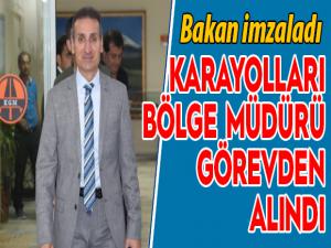 Karayolları Bölge Müdürü görevden alındı