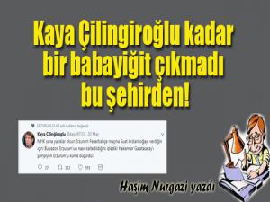 Kaya Çilingiroğlu kadar bir babayiğit çıkmadı bu şehirden!