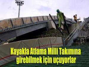 Kayakla Atlama Milli Takımına girebilmek için uçuyorlar