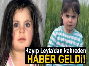 Kayıp Leyla'dan kahreden haber geldi!