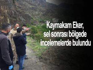 Kaymakam Eker, sel sonrası bölgede incelemelerde bulundu