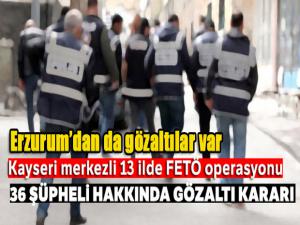 Kayseri merkezli 13 ilde FETÖ operasyonu