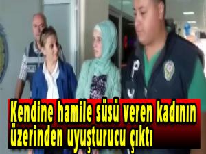 Kendine hamile süsü veren kadının üzerinden uyuşturucu çıktı