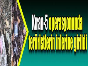 Kıran-5 operasyonunda teröristlerin inlerine girildi