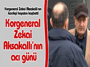 Korgeneral Zekai Aksakallı'nın acı günü