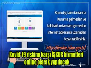Kovid-19 riskine karşı İŞKUR hizmetleri online olarak yapılacak