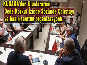 KUDAKAdan Uluslararası Dede Korkut İzinde Sözünde Çalıştayı ve basın tanıtım organizasyonu