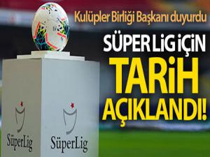 Kulüpler Birliği Başkanı duyurdu! Süper Lig ne zaman başlayacak?