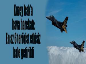 Kuzey Irak'a hava harekatı: En az 6 terörist etkisiz hale getirildi