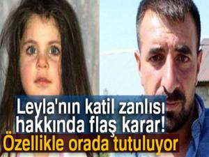 Leylanın katil zanlısı hakkında flaş karar! Özellikle orada tutuluyor