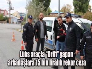 Lüks araçla Drift yapan arkadaşlara 15 bin liralık rekor ceza