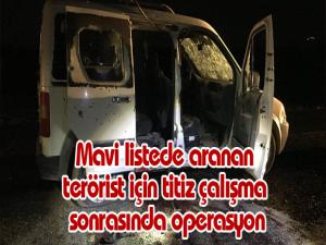 Mavi listede aranan terörist için titiz çalışma sonrasında operasyon