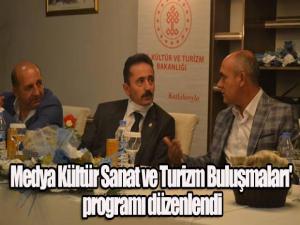 Medya Kültür Sanat ve Turizm Buluşmaları' programı düzenlendi