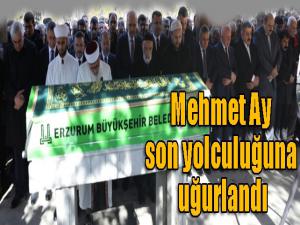 Mehmet Ay, son yolculuğuna uğurlandı...