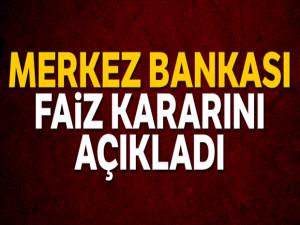 Merkez Bankası, piyasaların merakla beklediği faiz kararını açıkladı