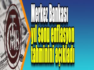 Merkez Bankası yıl sonu enflasyon tahminini açıkladı