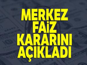 Merkez faiz kararını açıkladı