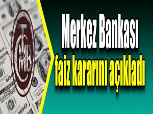 Merkez faiz kararını açıkladı